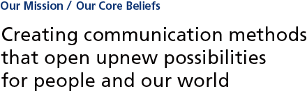 Creating communication methods that open up new possibilities for people and our world