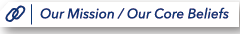 Our Mission Our Core Beliefs