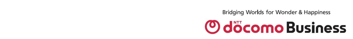 NTT DOCOMO BUSINESS, Inc. NTT DOCOMO BUSINESS, Inc.