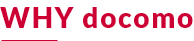 WHY docomo