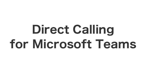 Direct Calling for Microsoft Teams