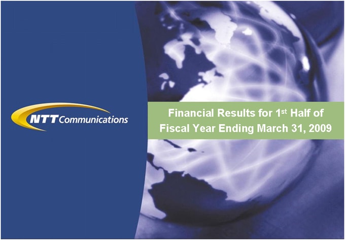 Financial Results for 1st Half of 
Fiscal Year Ending March 31, 2009